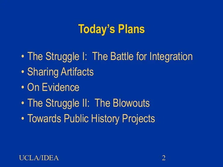 UCLA/IDEA Today’s Plans The Struggle I: The Battle for Integration Sharing Artifacts