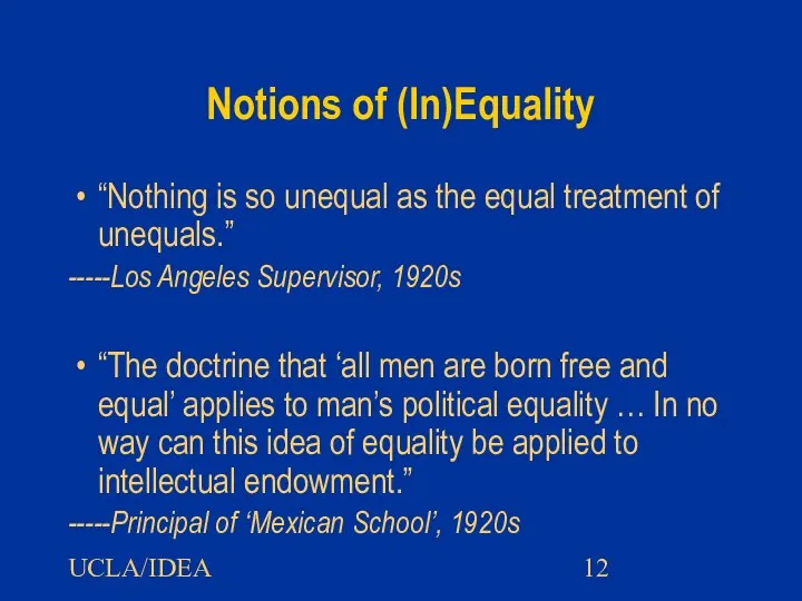 UCLA/IDEA Notions of (In)Equality “Nothing is so unequal as the equal treatment