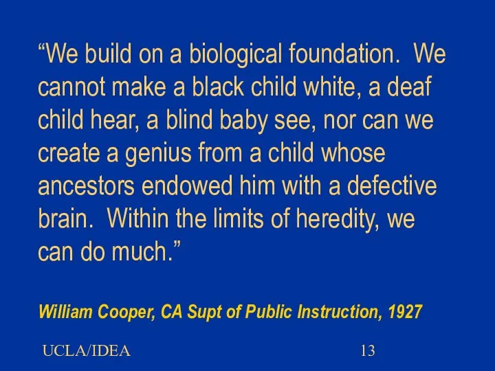UCLA/IDEA “We build on a biological foundation. We cannot make a black