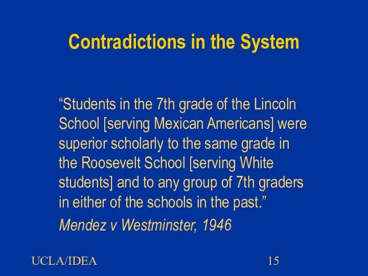 UCLA/IDEA Contradictions in the System “Students in the 7th grade of the
