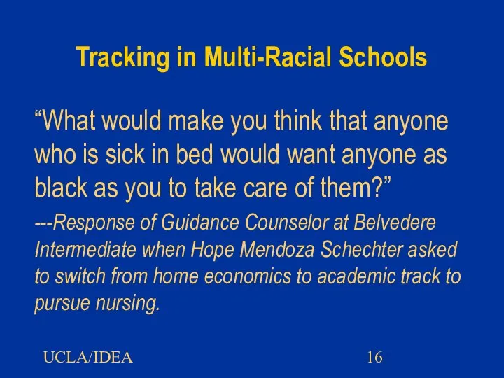 UCLA/IDEA Tracking in Multi-Racial Schools “What would make you think that anyone