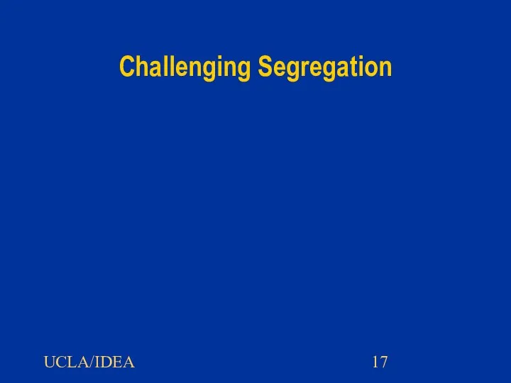 UCLA/IDEA Challenging Segregation