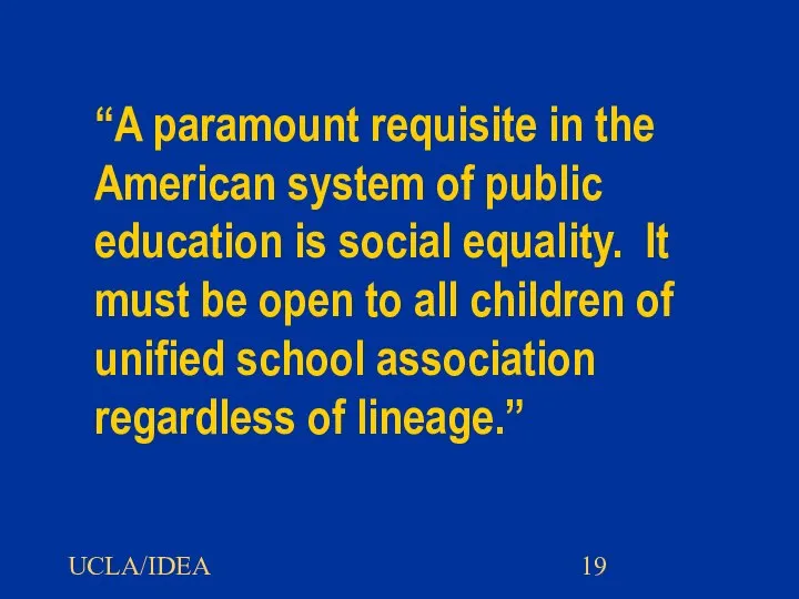 UCLA/IDEA “A paramount requisite in the American system of public education is