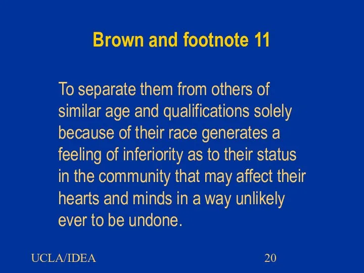 UCLA/IDEA Brown and footnote 11 To separate them from others of similar
