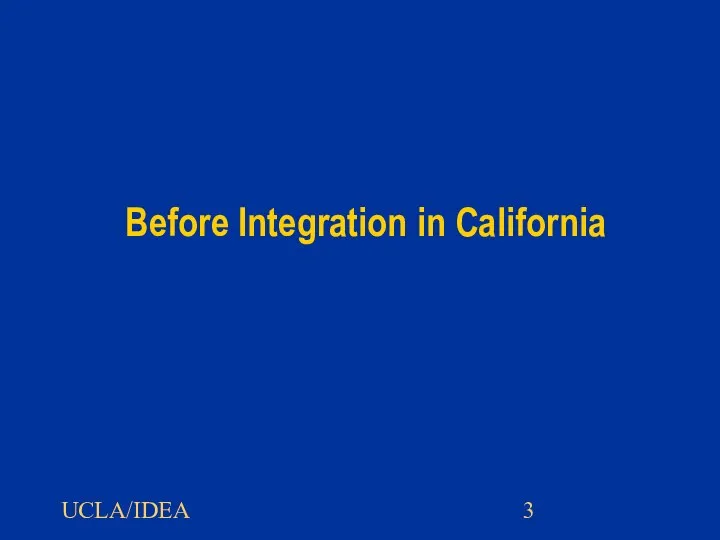UCLA/IDEA Before Integration in California