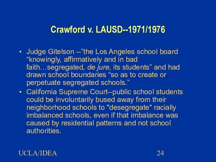 UCLA/IDEA Crawford v. LAUSD--1971/1976 Judge Gitelson --”the Los Angeles school board “knowingly,