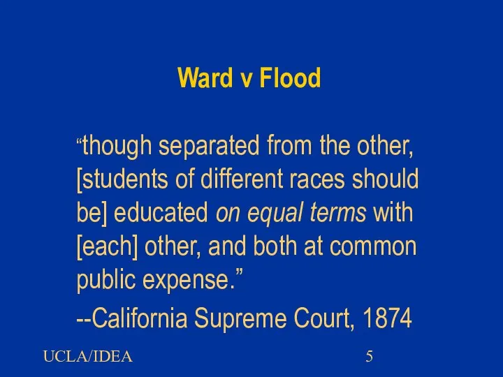 UCLA/IDEA Ward v Flood “though separated from the other, [students of different