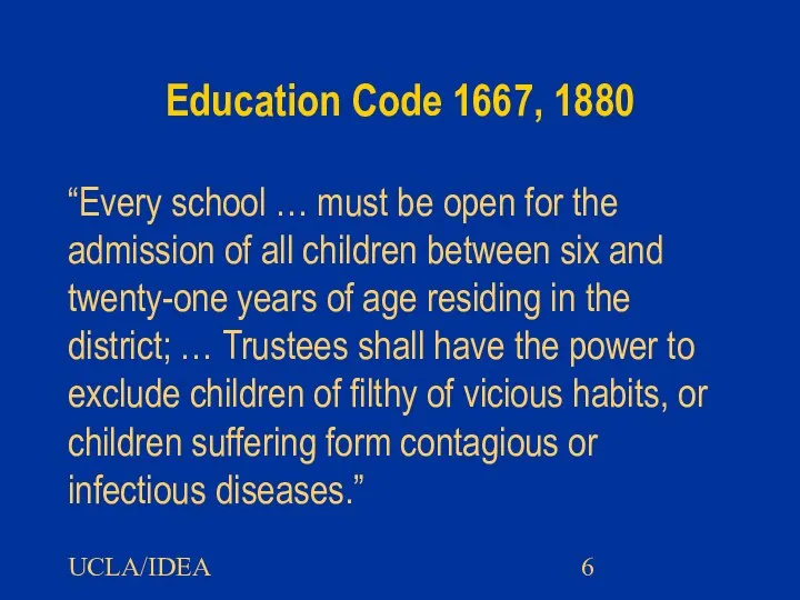 UCLA/IDEA Education Code 1667, 1880 “Every school … must be open for