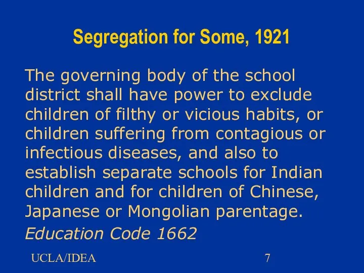 UCLA/IDEA Segregation for Some, 1921 The governing body of the school district