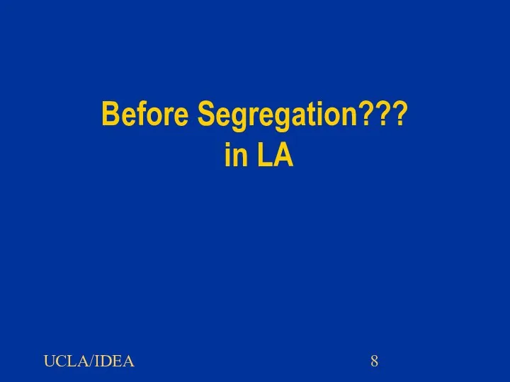UCLA/IDEA Before Segregation??? in LA