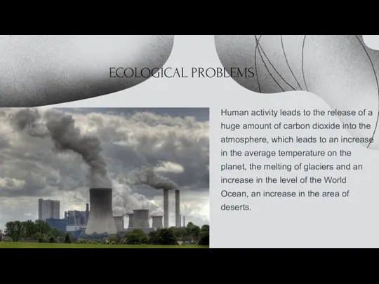 ECOLOGICAL PROBLEMS Human activity leads to the release of a huge amount