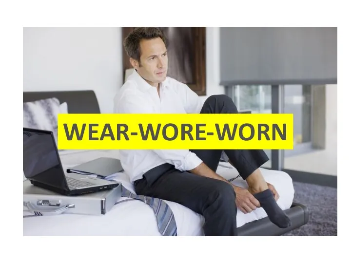 WEAR-WORE-WORN