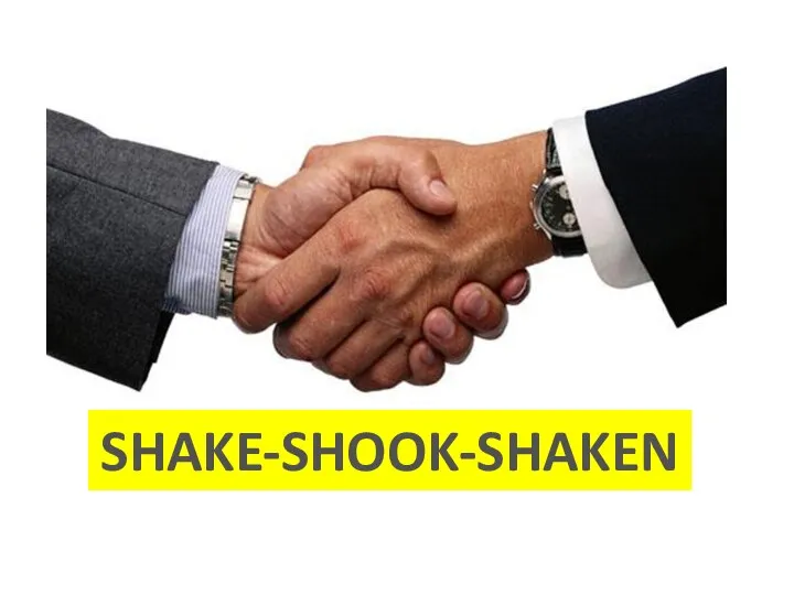 SHAKE-SHOOK-SHAKEN