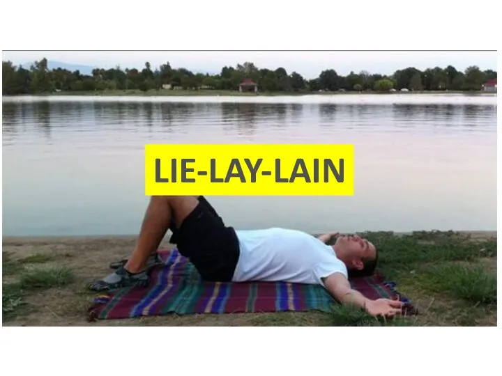 LIE-LAY-LAIN