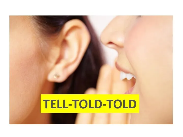 TELL-TOLD-TOLD