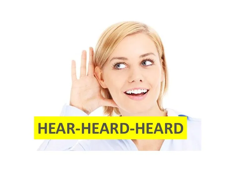 HEAR-HEARD-HEARD