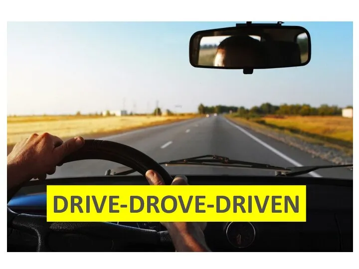 DRIVE-DROVE-DRIVEN