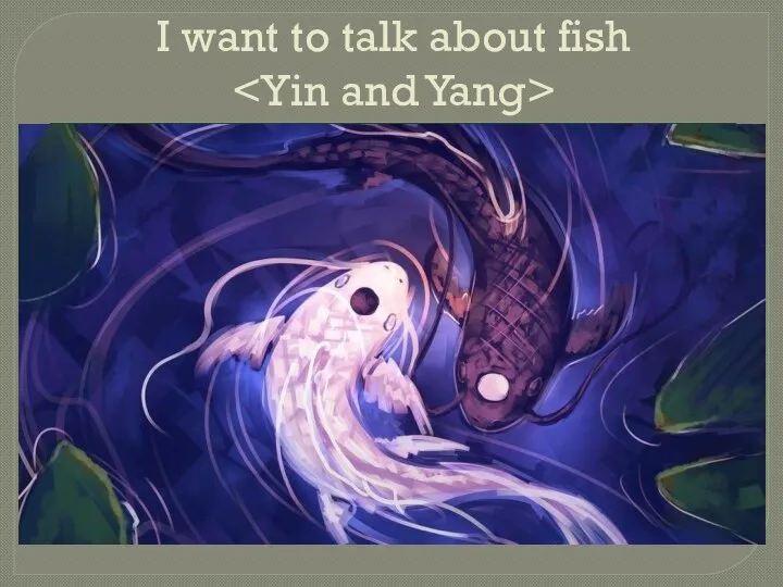 I want to talk about fish