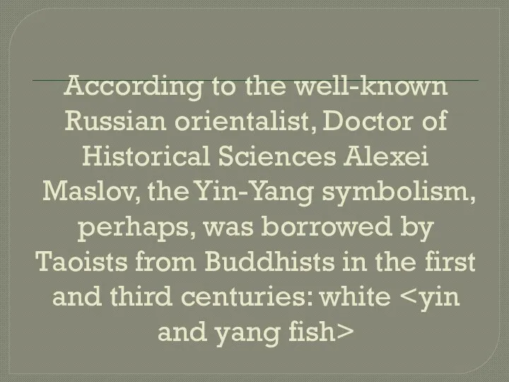 According to the well-known Russian orientalist, Doctor of Historical Sciences Alexei Maslov,