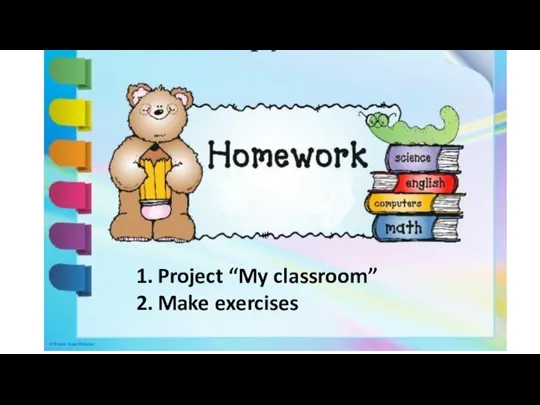 Project “My classroom” Make exercises