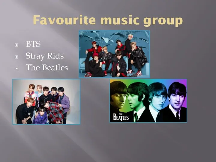 Favourite music group BTS Stray Rids The Beatles