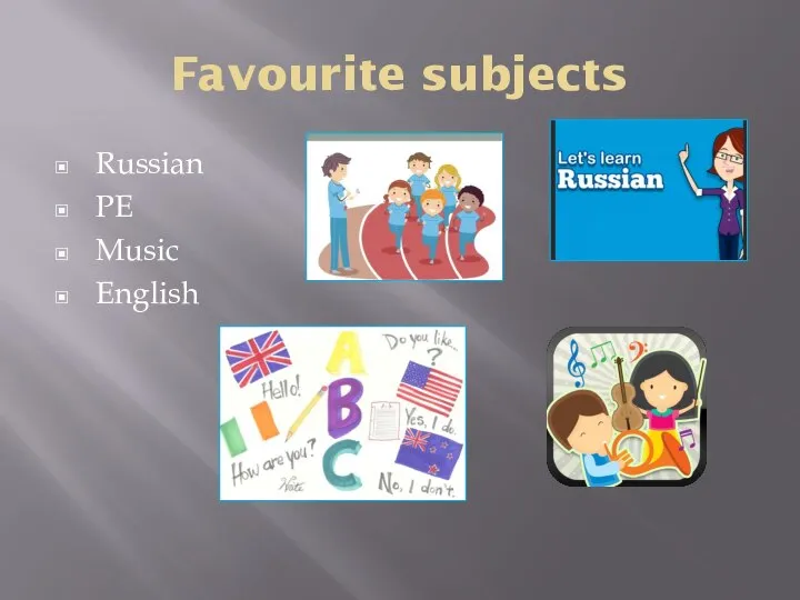 Favourite subjects Russian PE Music English
