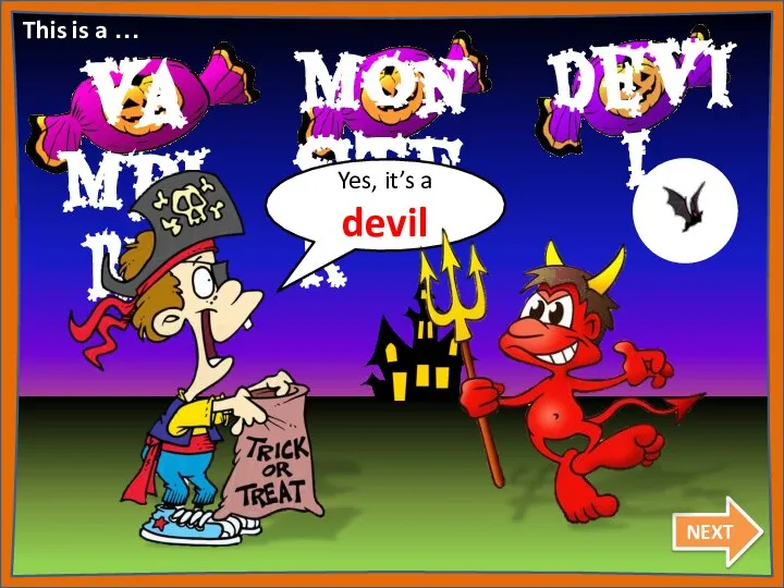Yes, it’s a devil NEXT This is a …