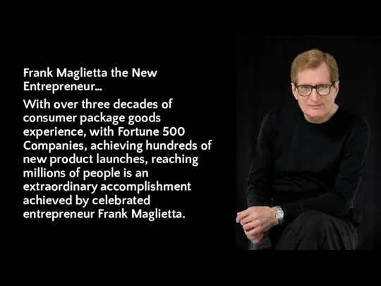 Frank Maglietta the New Entrepreneur… With over three decades of consumer package
