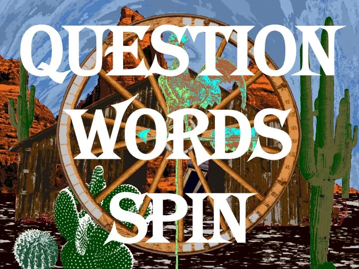 Question words spin easy