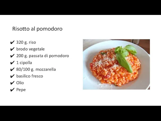 Risotto al pomodoro 320 g. riso brodo vegetale 200 g. passata di