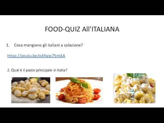 FOOD-QUIZ All'ITALIANA Cosa mangiano gli italiani a colazione? https://youtu.be/oAfwxc75mAA 2. Qual è