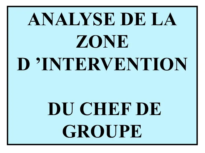 Analyse de la zone d ’intervention du chef de groupe