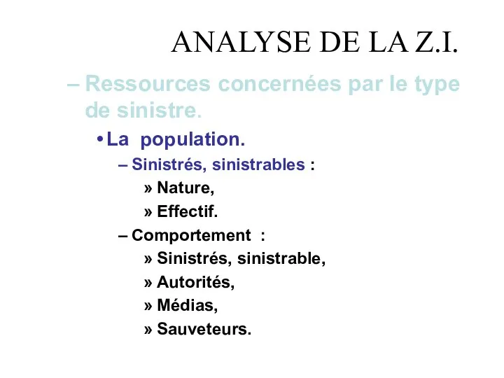 ANALYSE DE LA Z.I. Ressources concernées par le type de sinistre. La