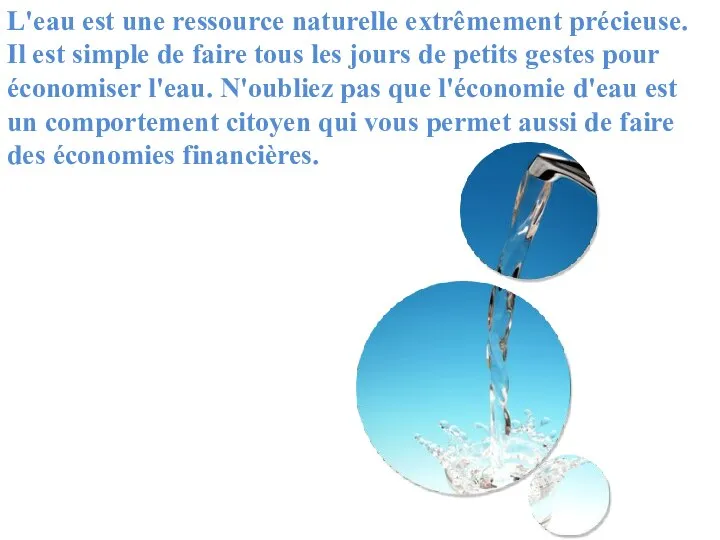 L'eau est une ressource naturelle extrêmement précieuse. Il est simple de faire