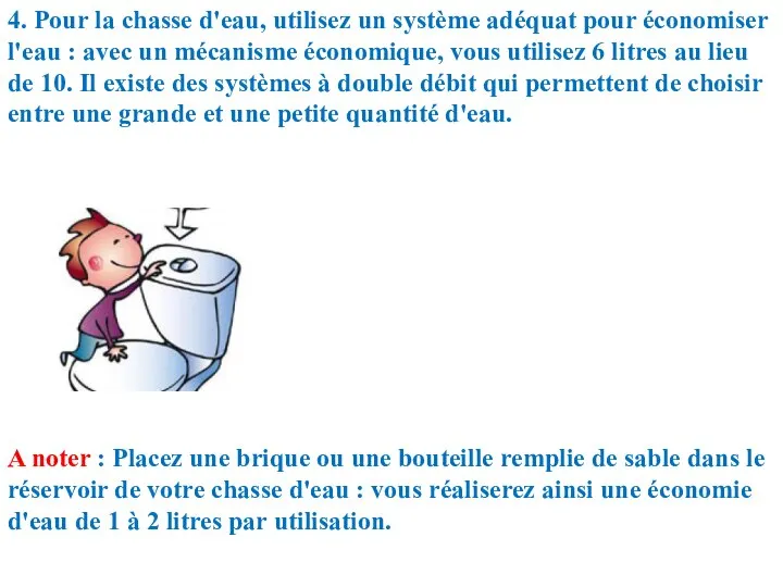 4. Pour la chasse d'eau, utilisez un système adéquat pour économiser l'eau