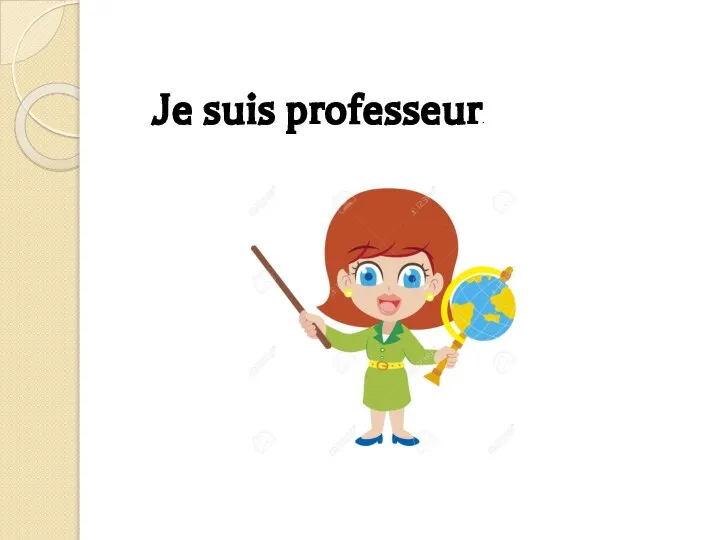 Je suis professeur.