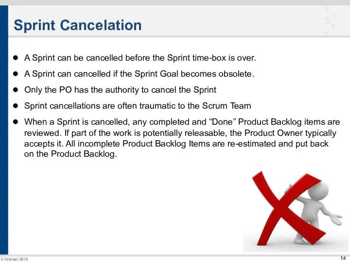 Sprint Cancelation 5 October 2016 A Sprint can be cancelled before the
