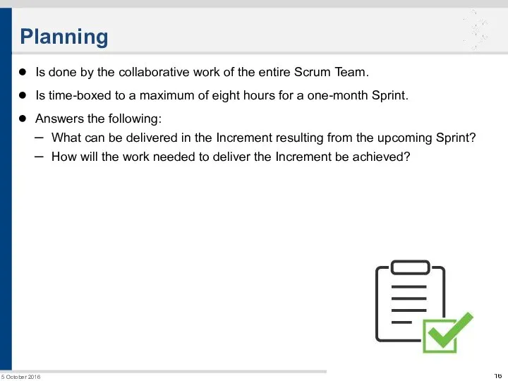 Planning Is done by the collaborative work of the entire Scrum Team.