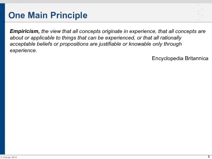 One Main Principle Empiricism, the view that all concepts originate in experience,