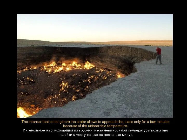 The intense heat coming from the crater allows to approach the place