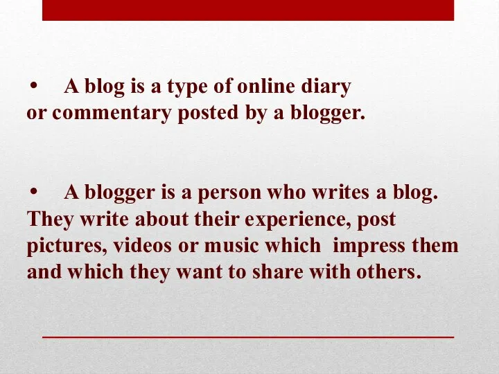 A blog is a type of online diary or commentary posted by