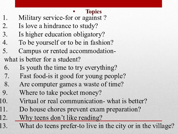 Topics Military service-for or against ? Is love a hindrance to study?
