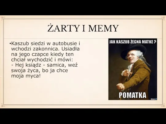 ŻARTY I MEMY Kaszub siedzi w autobusie i wchodzi zakonnica. Usiadła na