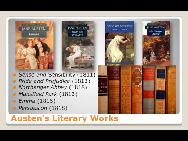 Austen’s Literary Works Sense and Sensibility (1811) Pride and Prejudice (1813) Northanger