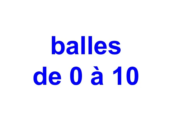 Balles de 0 à 10