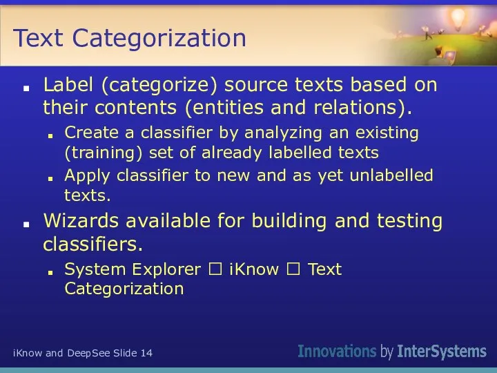Text Categorization Label (categorize) source texts based on their contents (entities and