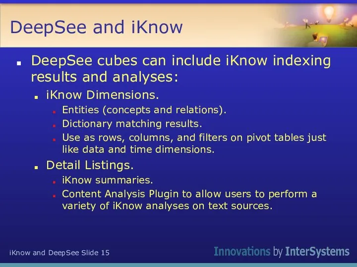 DeepSee and iKnow DeepSee cubes can include iKnow indexing results and analyses: