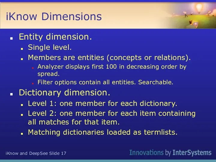 iKnow Dimensions Entity dimension. Single level. Members are entities (concepts or relations).