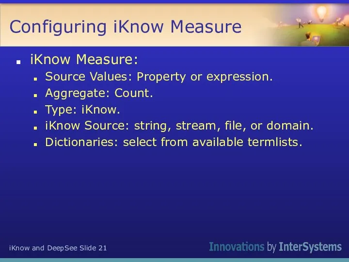 Configuring iKnow Measure iKnow Measure: Source Values: Property or expression. Aggregate: Count.