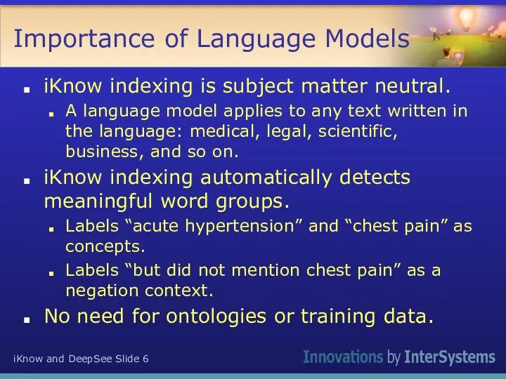 Importance of Language Models iKnow indexing is subject matter neutral. A language